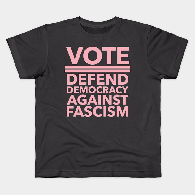 Vote - Defend Democracy Against Fascism - dusty pink Kids T-Shirt by Tainted